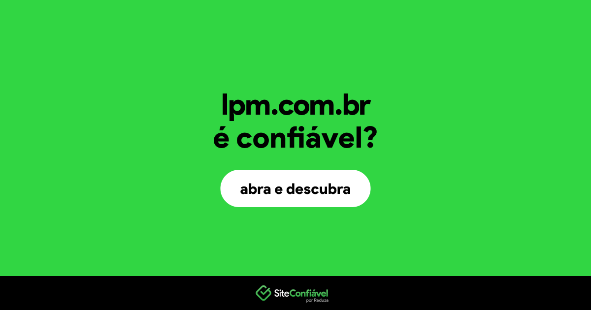 O site lpm.com.br é confiável?
