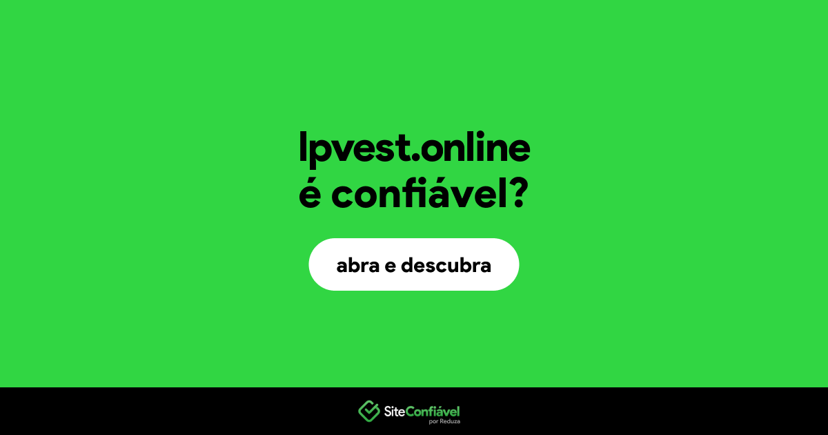 O site lpvest.online é confiável?