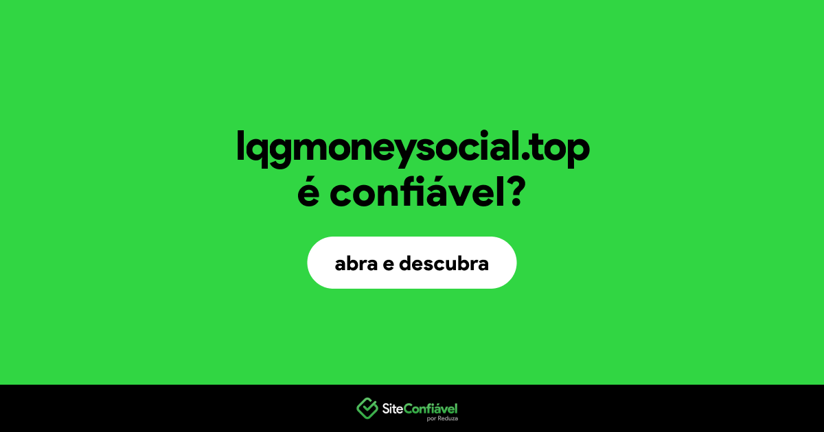O site lqgmoneysocial.top é confiável?