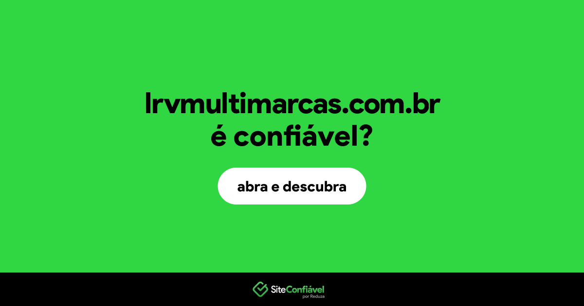 O site lrvmultimarcas.com.br é confiável?