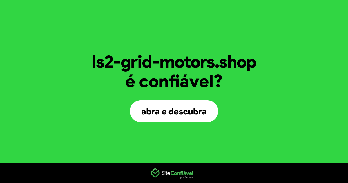 O site ls2-grid-motors.shop é confiável?