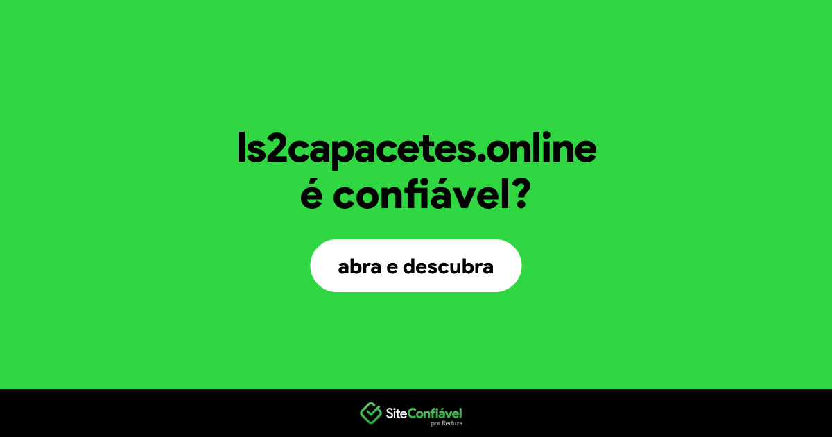 O site ls2capacetes.online é confiável?