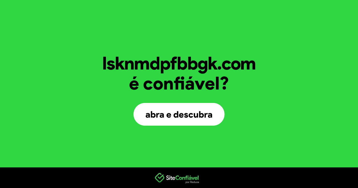 O site lsknmdpfbbgk.com é confiável?