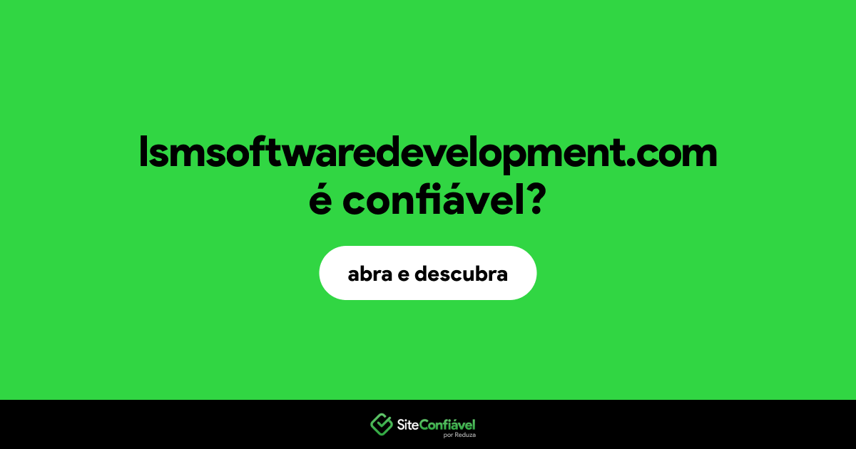 O site lsmsoftwaredevelopment.com é confiável?