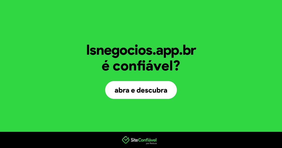 O site lsnegocios.app.br é confiável?