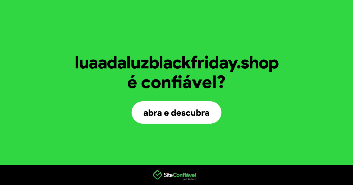 O site luaadaluzblackfriday.shop é confiável?