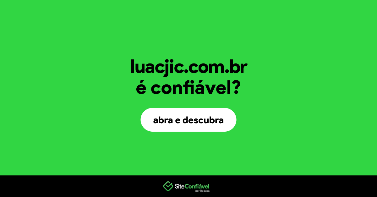 O site luacjic.com.br é confiável?