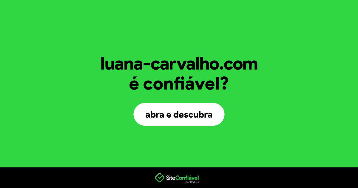 O site luana-carvalho.com é confiável?