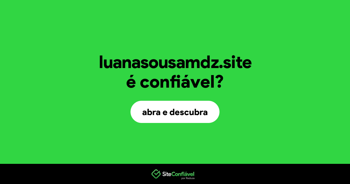 O site luanasousamdz.site é confiável?