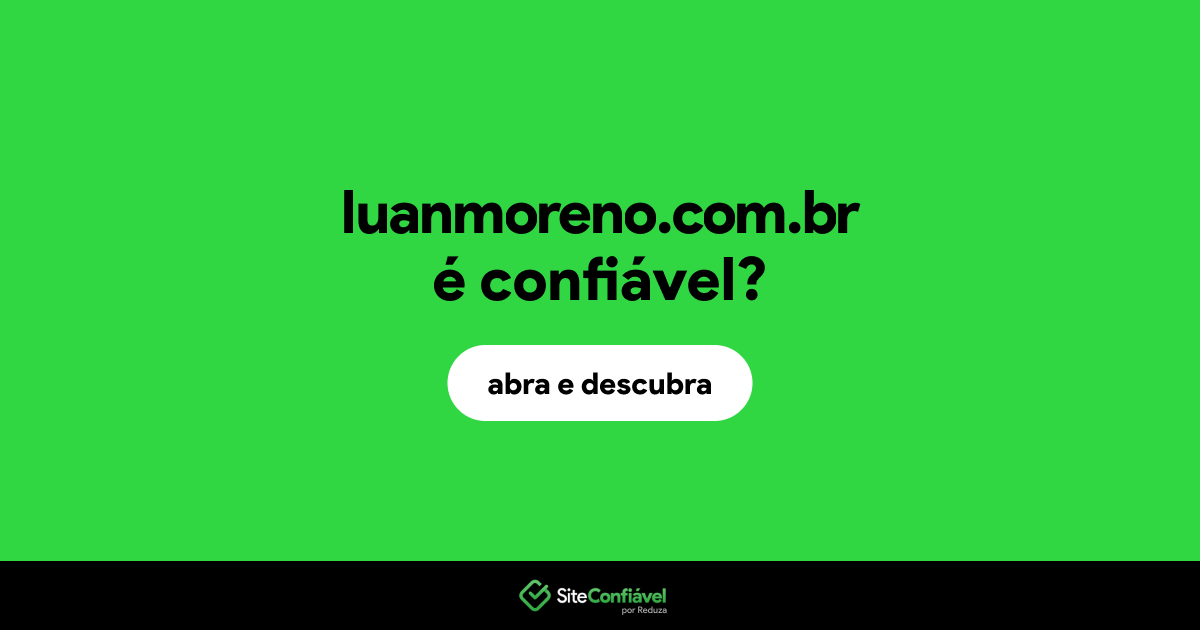 O site luanmoreno.com.br é confiável?