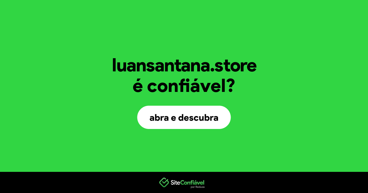 O site luansantana.store é confiável?