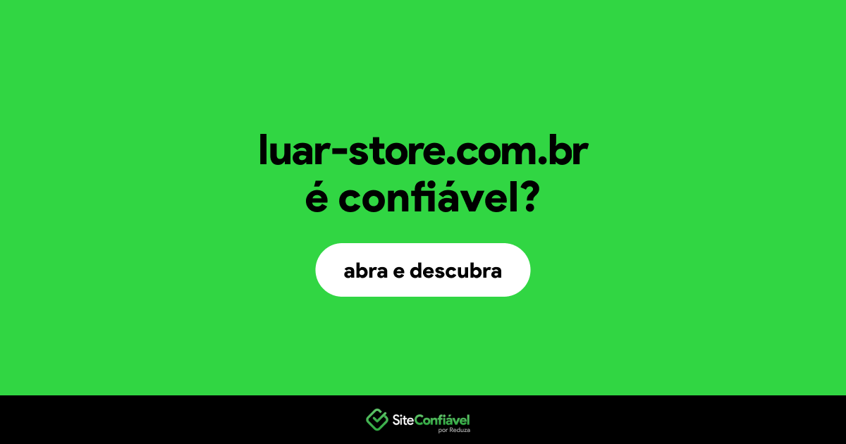 O site luar-store.com.br é confiável?