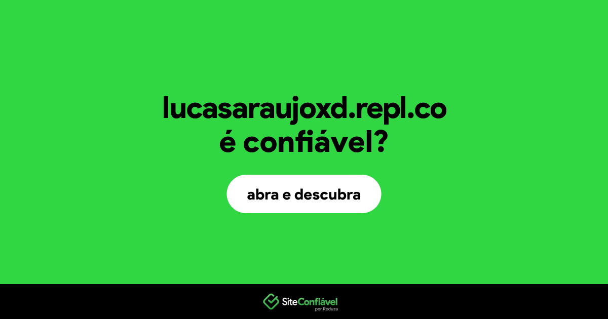O site lucasaraujoxd.repl.co é confiável?