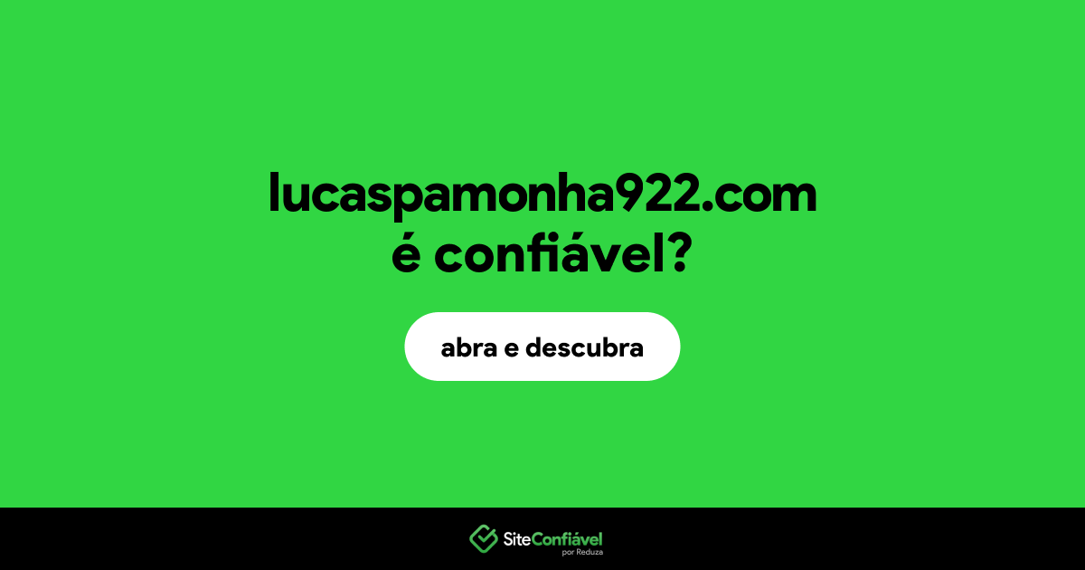 O site lucaspamonha922.com é confiável?