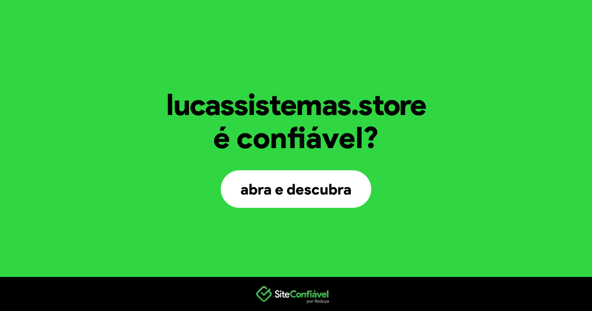 O site lucassistemas.store é confiável?