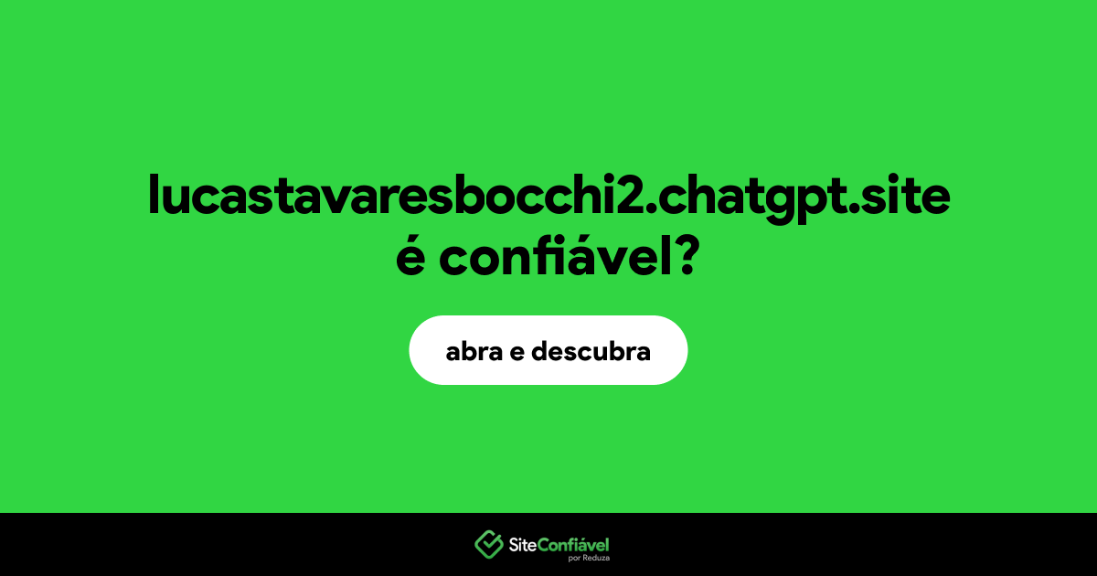 O site lucastavaresbocchi2.chatgpt.site é confiável?