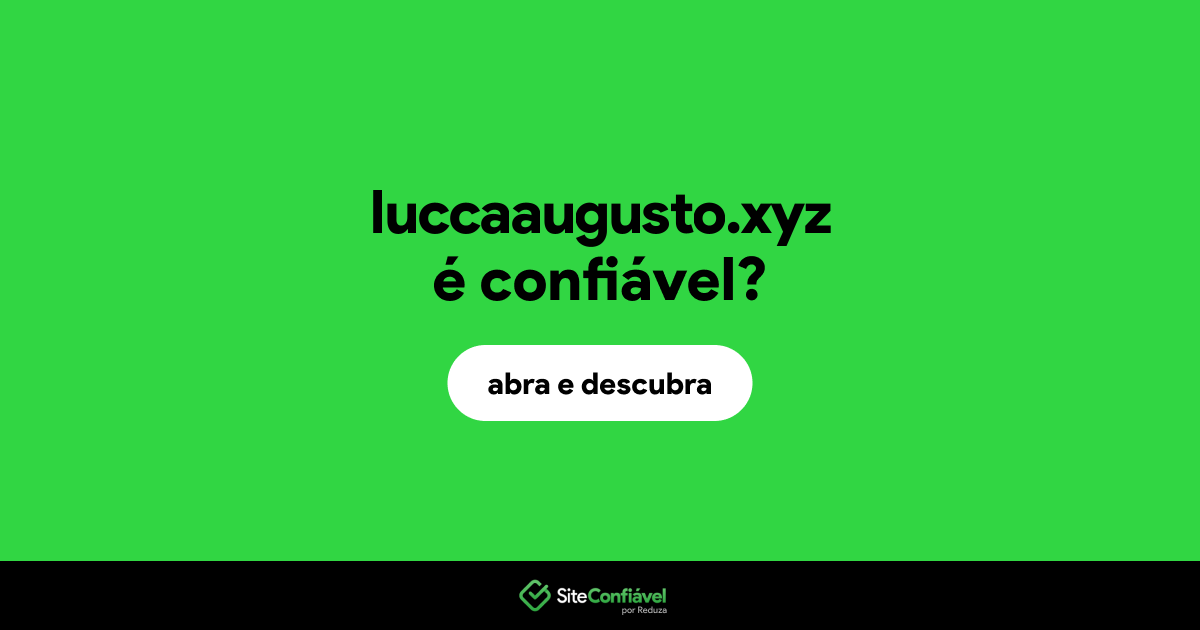 O site luccaaugusto.xyz é confiável?