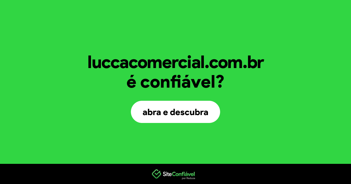 O site luccacomercial.com.br é confiável?