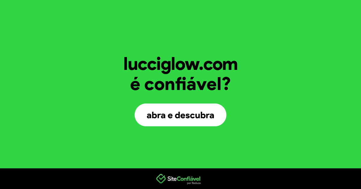 O site lucciglow.com é confiável?