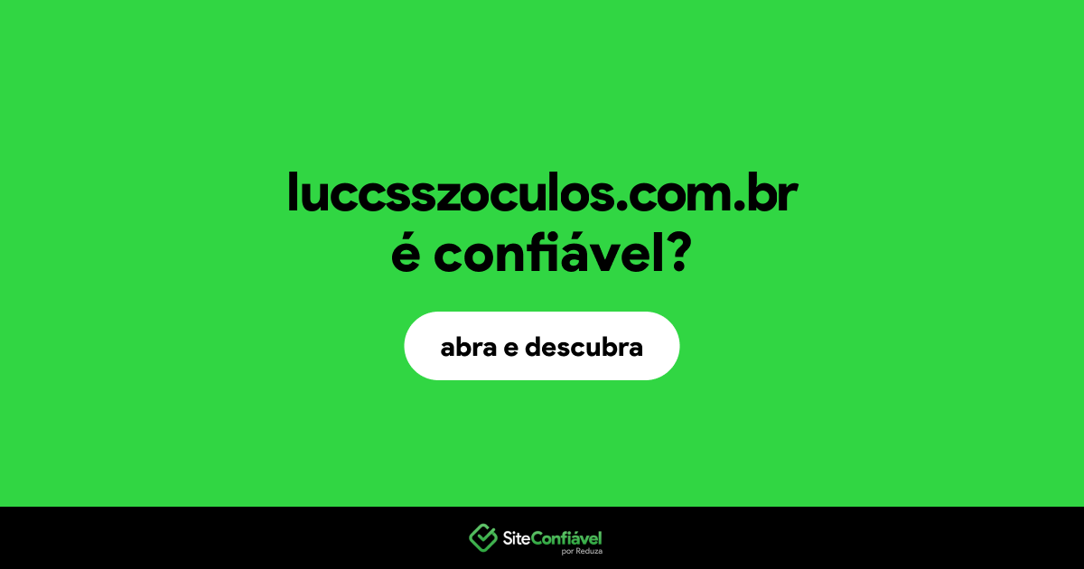 O site luccsszoculos.com.br é confiável?