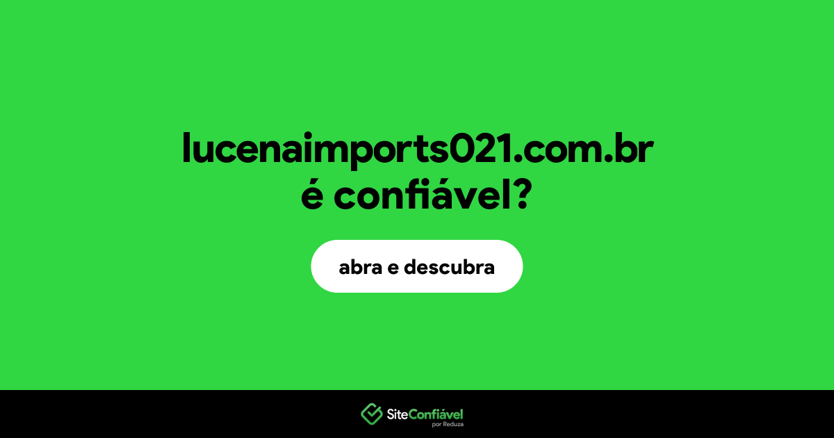 O site lucenaimports021.com.br é confiável?