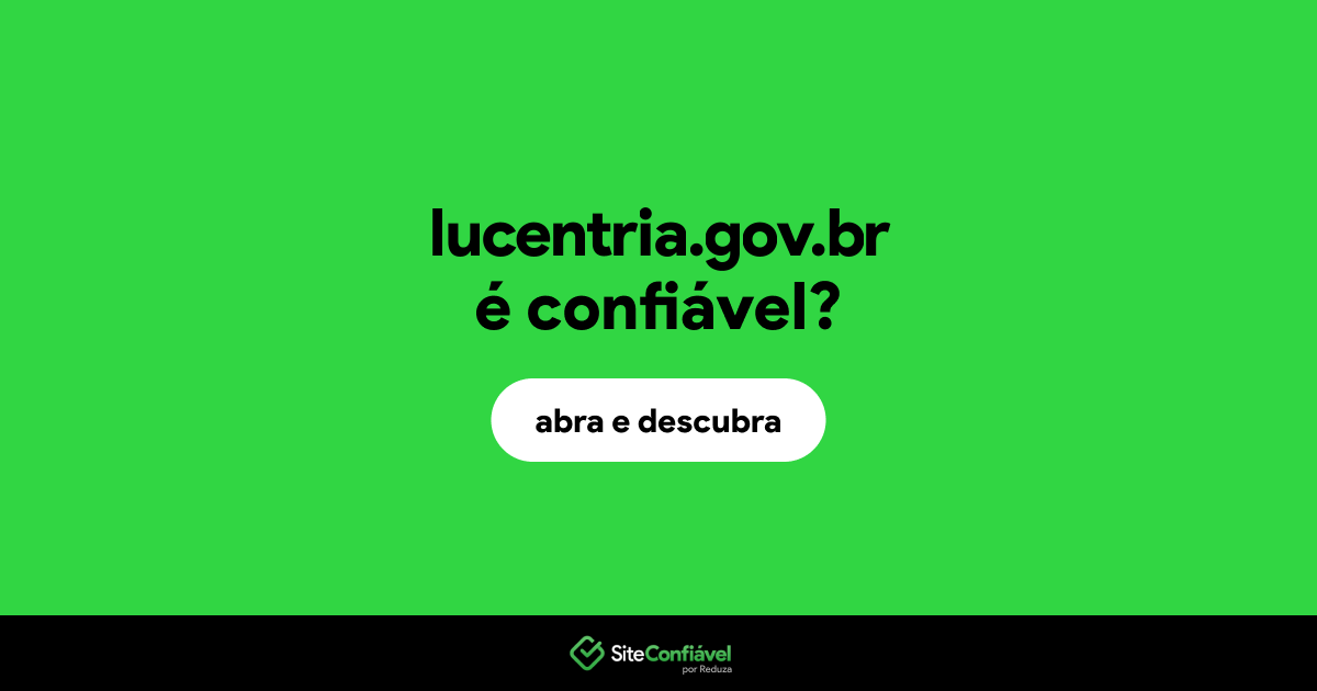 O site lucentria.gov.br é confiável?