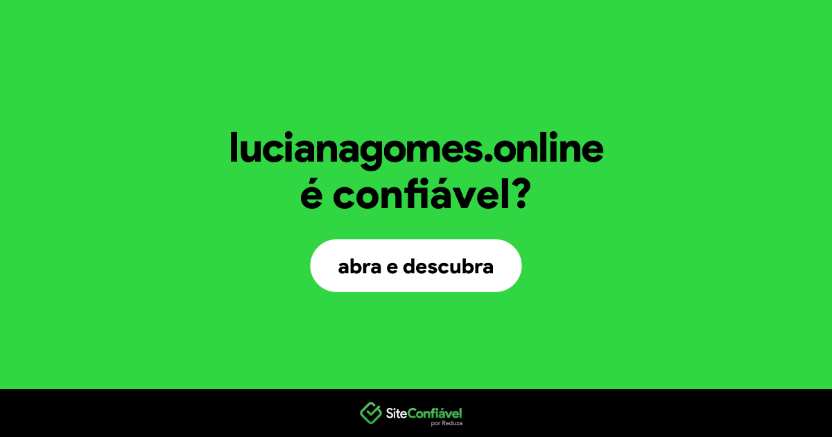 O site lucianagomes.online é confiável?
