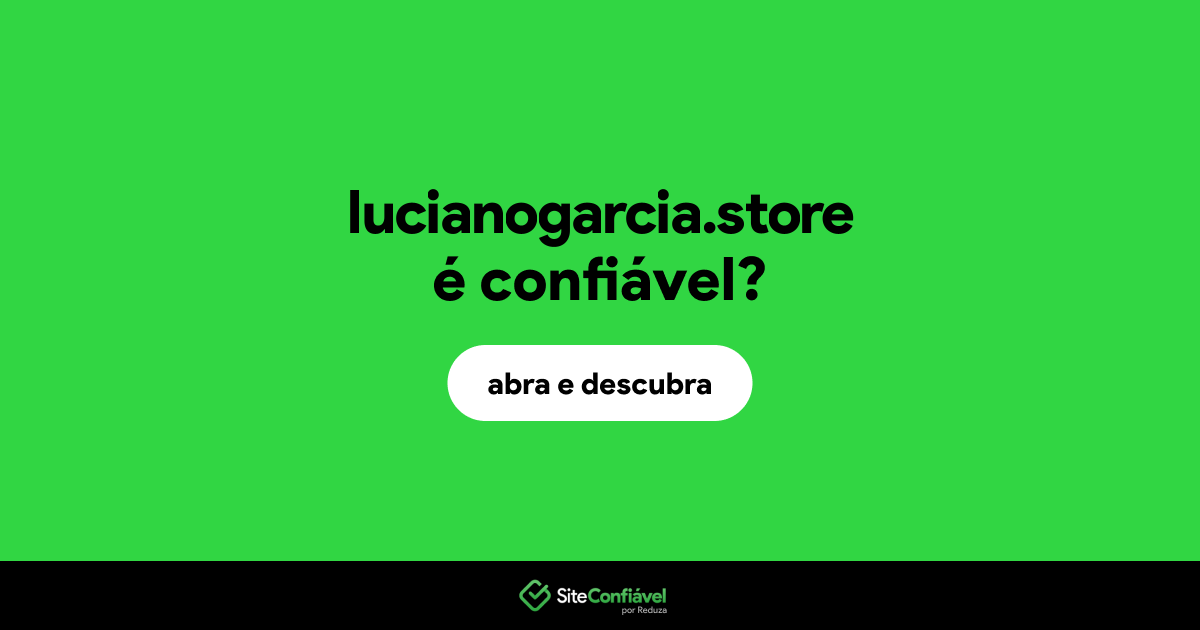 O site lucianogarcia.store é confiável?