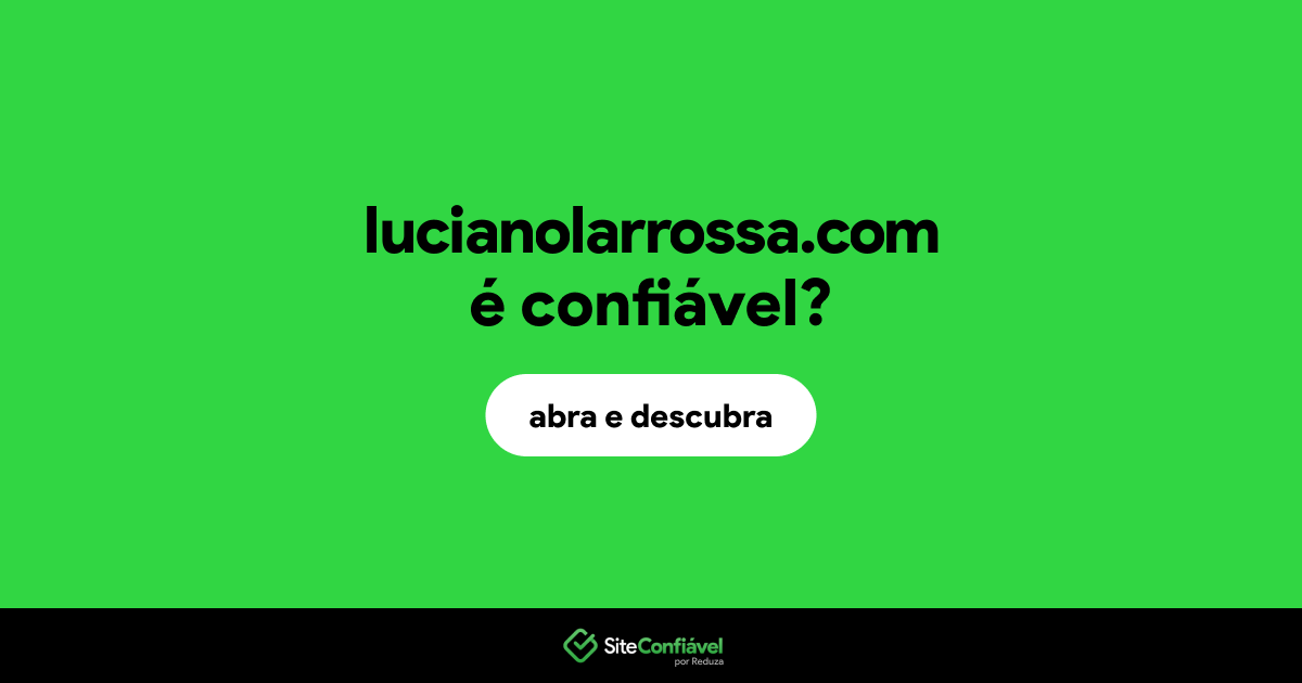 O site lucianolarrossa.com é confiável?