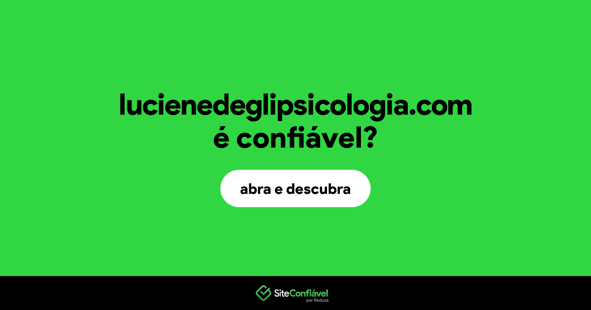 O site lucienedeglipsicologia.com é confiável?
