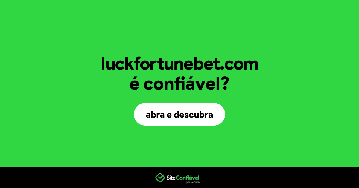 O site luckfortunebet.com é confiável?