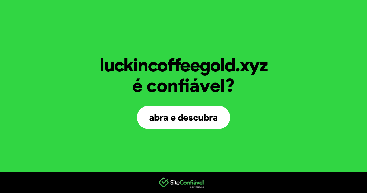 O site luckincoffeegold.xyz é confiável?
