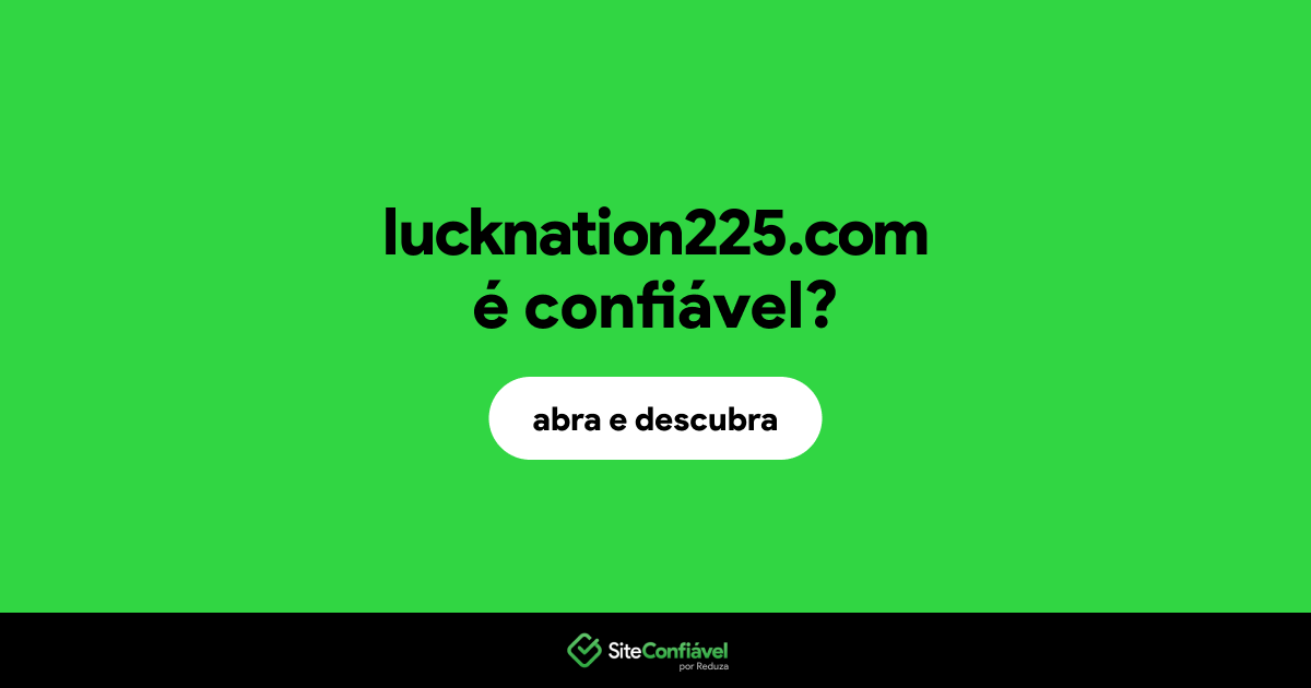 O site lucknation225.com é confiável?