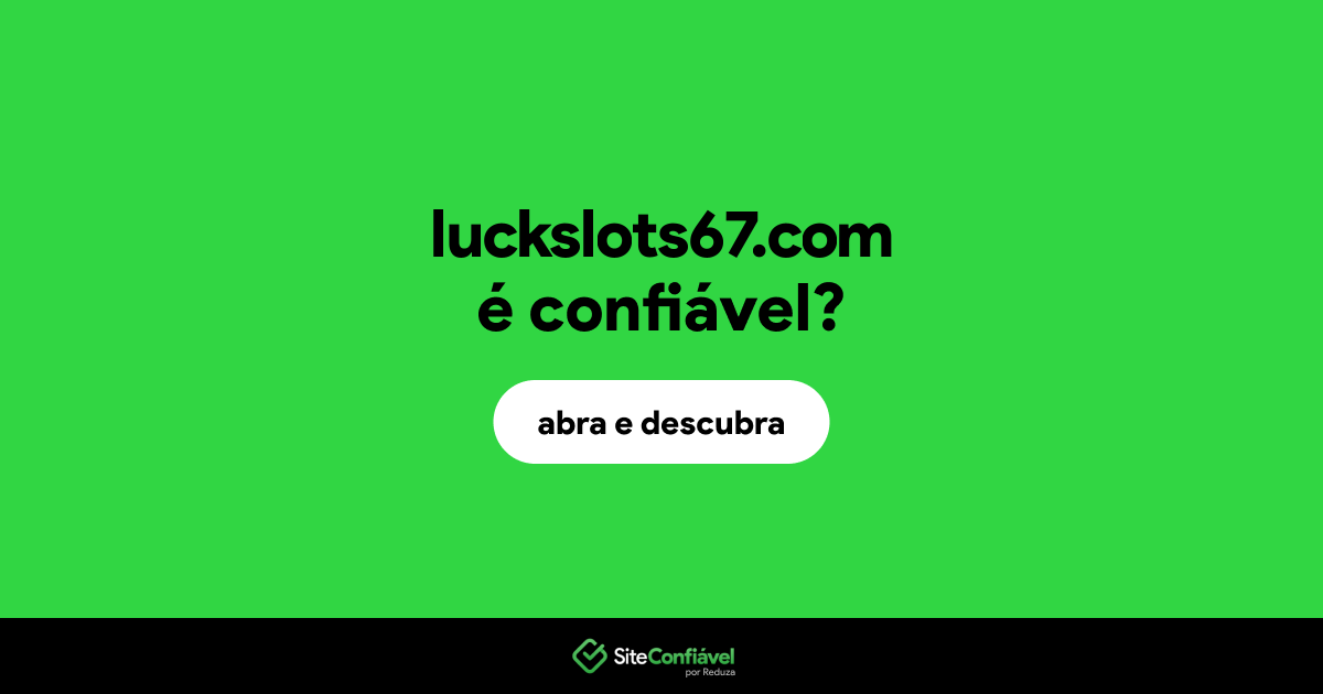 O site luckslots67.com é confiável?