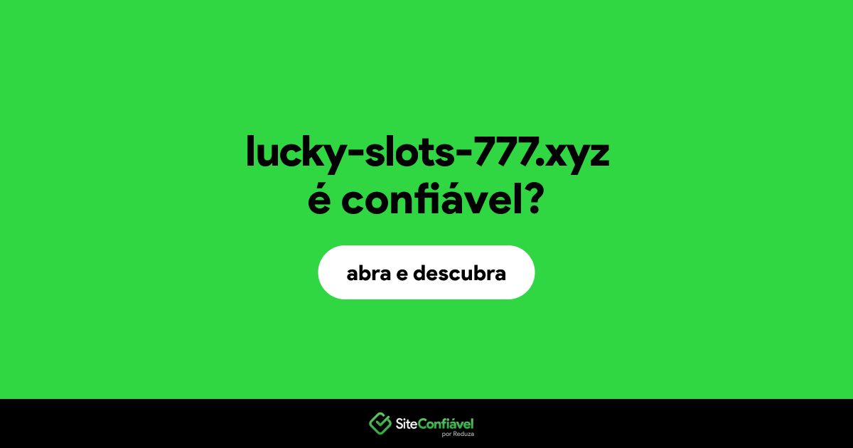 O site lucky-slots-777.xyz é confiável?