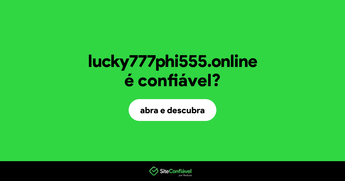 O site lucky777phi555.online é confiável?