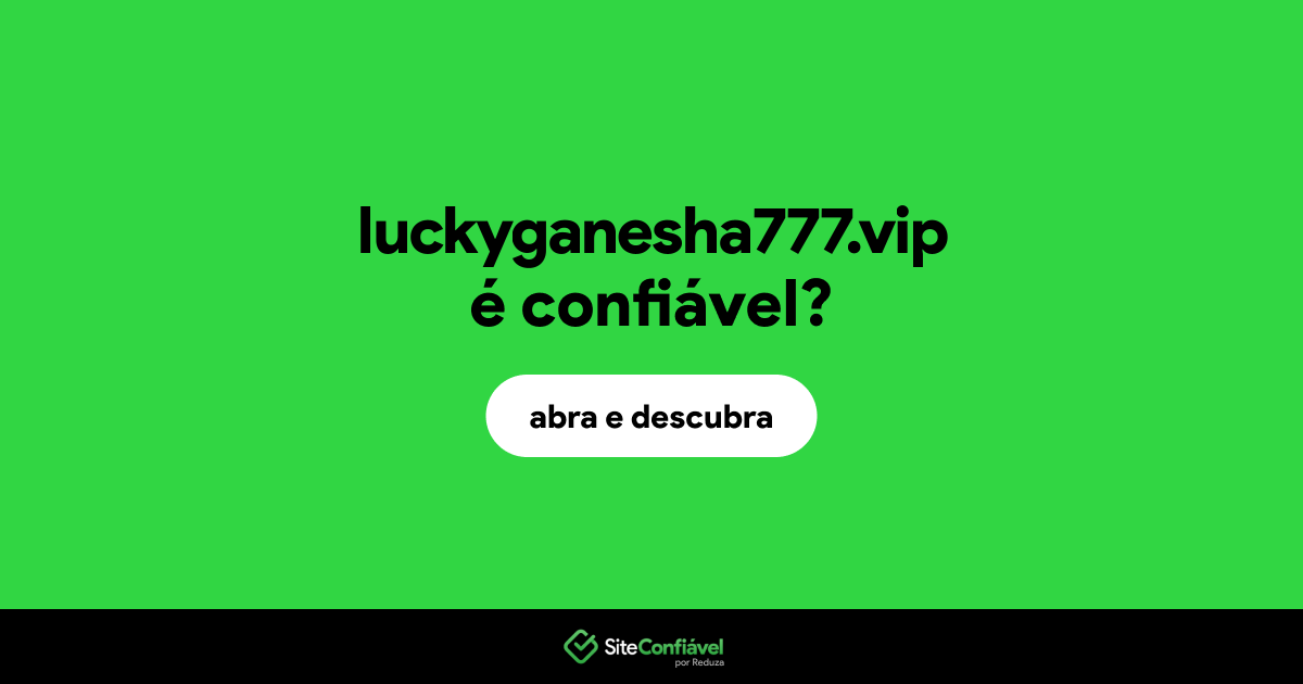 O site luckyganesha777.vip é confiável?