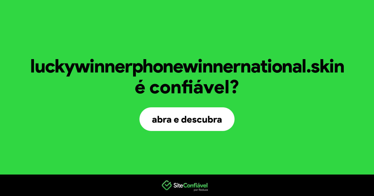 O site luckywinnerphonewinnernational.skin é confiável?