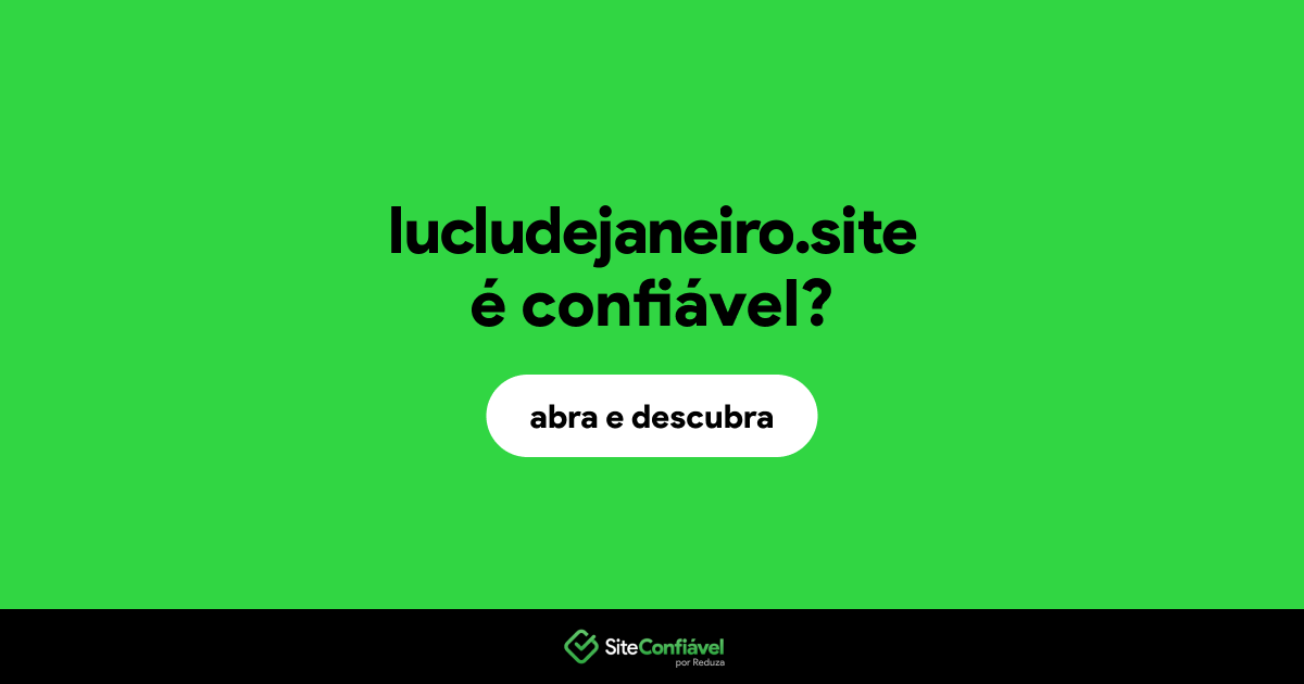 O site lucludejaneiro.site é confiável?