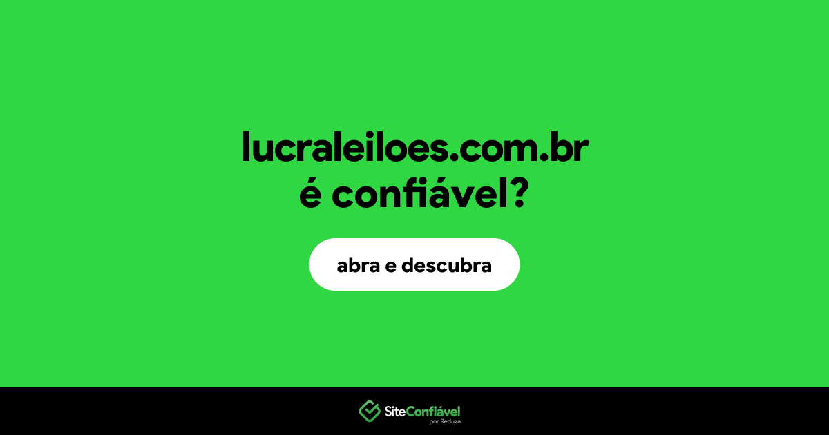 O site lucraleiloes.com.br é confiável?