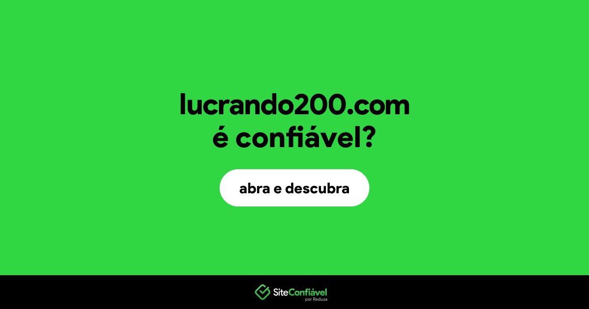 O site lucrando200.com é confiável?