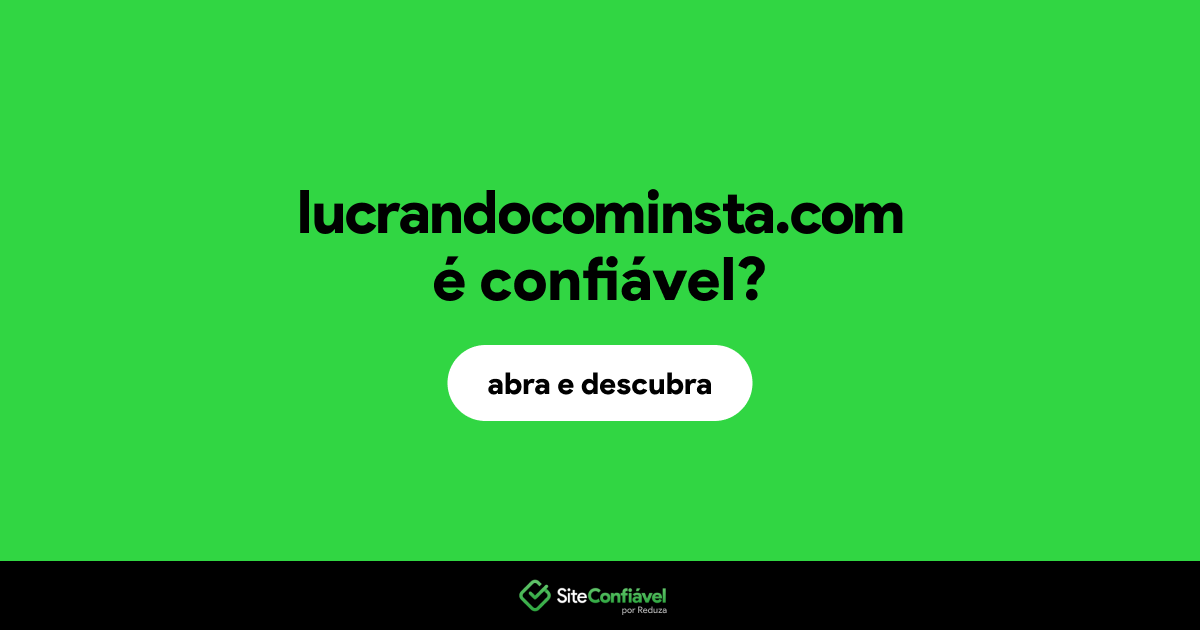 O site lucrandocominsta.com é confiável?