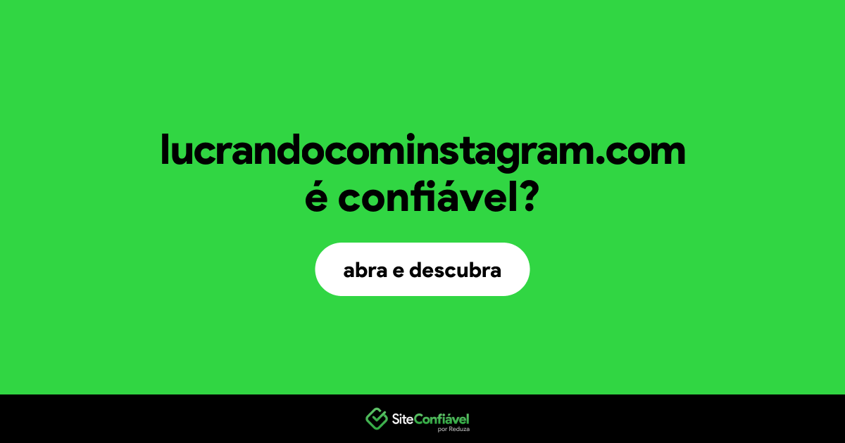 O site lucrandocominstagram.com é confiável?