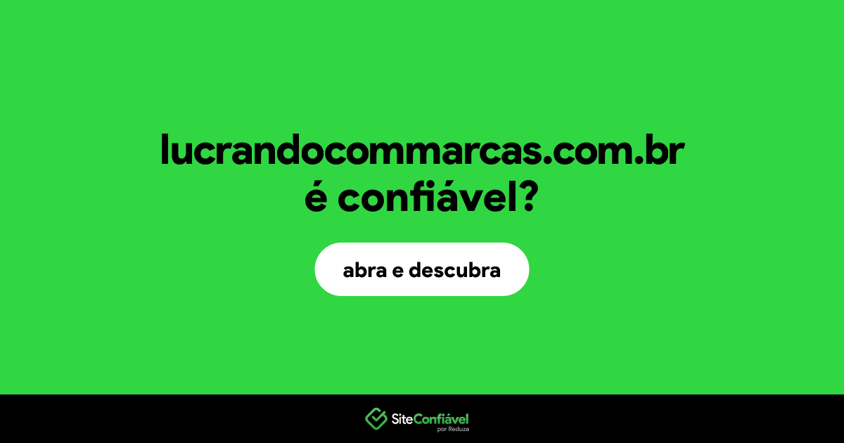 O site lucrandocommarcas.com.br é confiável?