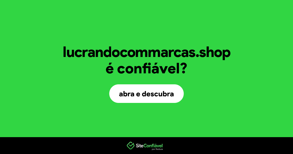 O site lucrandocommarcas.shop é confiável?