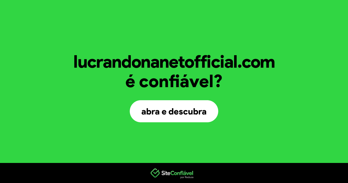 O site lucrandonanetofficial.com é confiável?