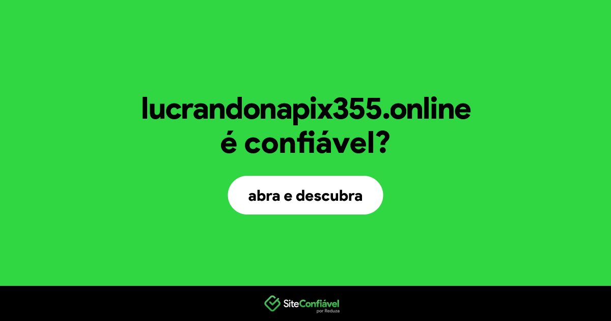 O site lucrandonapix355.online é confiável?