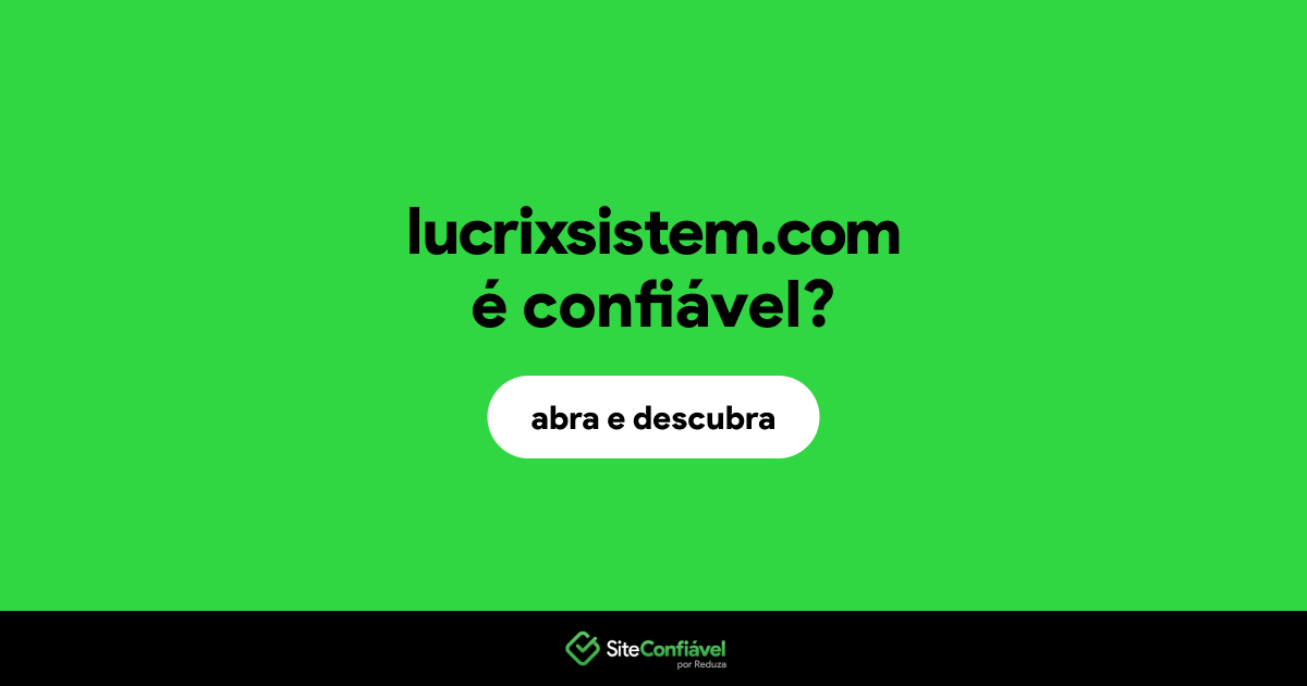 O site lucrixsistem.com é confiável?