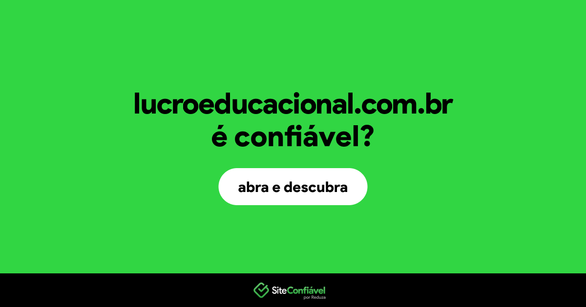 O site lucroeducacional.com.br é confiável?