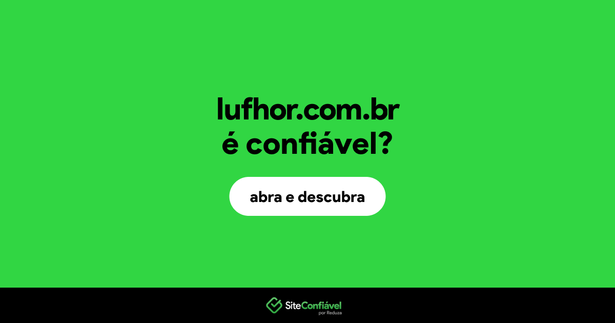 O site lufhor.com.br é confiável?